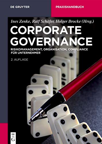 Corporate Governance: Risikomanagement, Organisation, Compliance für Unternehmer (De Gruyter Praxishandbuch) von de Gruyter